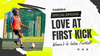 Women's In Indian Football | Mithila Ramani | IWL | KWL | LOVE AT FIRST KICK | #indianfootball