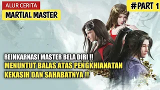 REINKARNASI MASTER BELA DIRI DALAM TUBUH BOCAH YANG LEMAH - Alur cerita donghua Martial Master