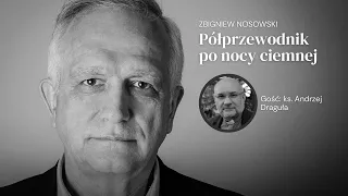 O zmierzchaniu i przemijaniu Kościoła. Z ks. Andrzejem Dragułą rozmawia Zbigniew Nosowski