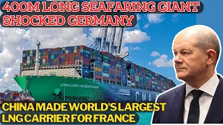 Germans Astounded: It's unbelievable that China can build the world's largest LNG ship.