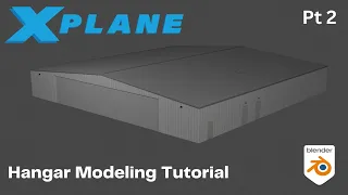 Hangar 3D Modeling Tutorial Series for X-Plane [Part 2]