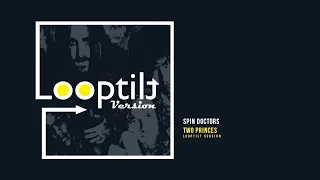 Spin Doctors - Two Princes (Looptilt Version)