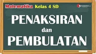 Pembulatan dan Penaksiran Bilangan || Matematika Kelas 4 SD