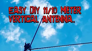 Simple easy diy 11/10 meter vertical Antenna