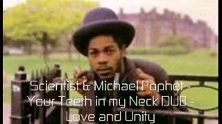 Scientist & Michael Pophet - Your Teeth in my Neck DUB - Love and Unity