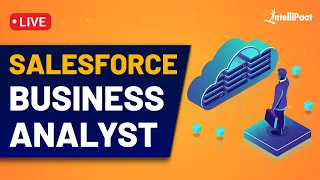 Salesforce Business Analyst | How to Become Salesforce Business Analyst | Intellipaat