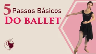 5 PASSOS BÁSICOS DO BALLET - Explicação de Cada