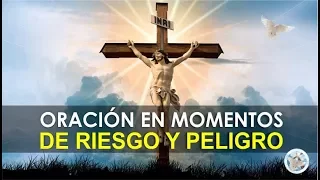 ORACIÓN PARA PEDIR A DIOS SU PROTECCIÓN EN MOMENTOS DE RIESGO Y PELIGRO