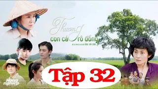 THƯƠNG CON CÁ RÔ ĐỒNG TẬP 32 - Phim hay 2021 | Lê Phương, Quốc Huy, Quang Thái, Như Đan, Hoàng Yến