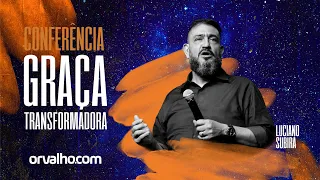 Luciano Subirá - CONFERÊNCIA GRAÇA TRANSFORMADORA