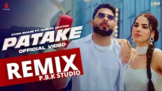 Patake Remix | Khan Bhaini | Gurlej Akhtar | Desi Crew x P.B.K Studio