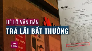 Vụ mất trăm tỷ ở Ngân hàng MSB: Khách hé lộ văn bản trả lãi bất thường | VTC Now