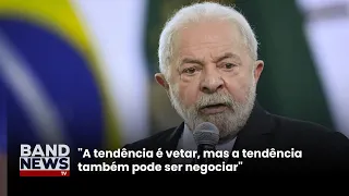 Lula diz que deve vetar fim de isenção a importações | BandNewsTV