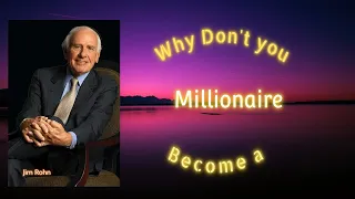 Why don't you become a millionaire | Jim Rohn