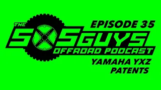 Episode 35: Yamaha YXZ Patents | The SXS Guys Offroad Podcast