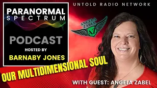 Our Multidimensional Soul With Guest Angela Zabel | The Paranormal Spectrum #8