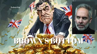 Gordon Brown's Bottom - 25 years on. The sale of British gold.