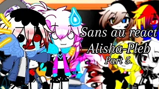 Sans Aus React To Alisha Pleb | Part 5 | Gacha Club