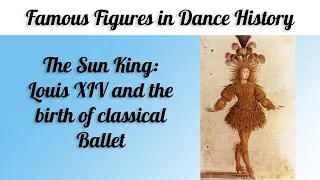 The Sun King: Louis XIV and the origins of classical ballet.