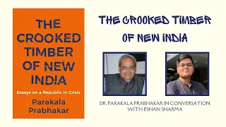 The Crooked Timber of New India: Dr. Parakala Prabhakar in conversation with Eshan Sharma