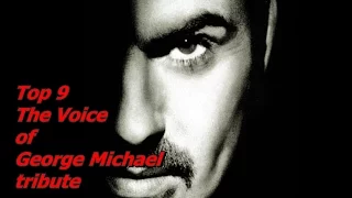 Top 9 The Voice of George Michael (tribute)