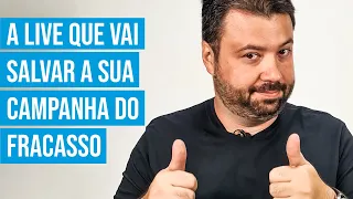 A live que vai salvar sua campanha do fracasso