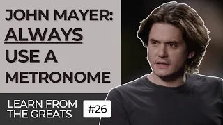 John Mayer Teaches Guitar: Always Use a Metronome