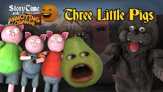 Annoying Orange - Storytime #3: The Three Little Pigs
