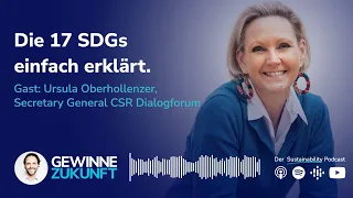 Die 17 SDGs einfach erklärt - Grundlagen und Relevanz für Unternehmen. I Gast: Ursula Oberhollenzer