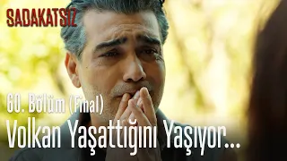 Volkan yaşattığını yaşıyor... - Sadakatsiz 60. Bölüm (Final)