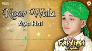 Superhit Naat | Noor Wala Aya Hai | Farhan Ali Qadri | official complete version | OSA Islamic