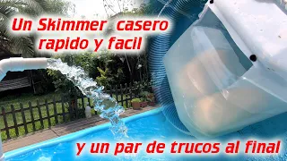 Skimmer casero para piscina. Y un par de trucos mas.