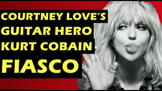 Courtney Love: The Kurt Cobain Nirvana Guitar Hero Fiasco