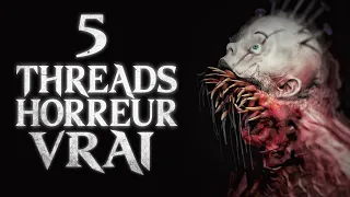 5 THREADS HORREUR TERRIFIANTS ET VRAIS (-16) - épisode 4