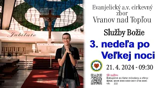 Služby Božie VT  21. 4. 2024  -  3. nedeľa po Veľkej noci