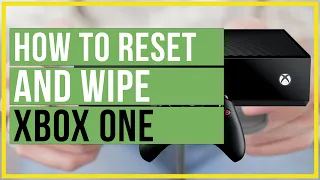 How To Reset and Wipe Xbox One To Factory Settings - Getting Ready To Sell