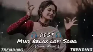 Best Mind Relax Lo-fi song( Slowed x Reverb ) lo-fi song all credits of all song