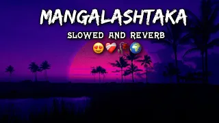 Mangalashtaka | Basta | Slowed and reverb || Shankar Mahadevan | Sayali Sanjeev , Akshay Tanksale