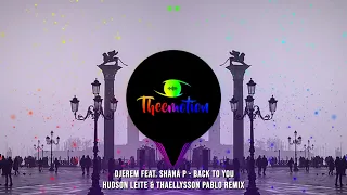 #TBT Djerem feat. Shana P - Back To You (Hudson Leite & Thaellysson Pablo Remix) [2013]