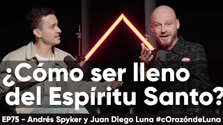 ¿Cómo ser lleno del Espíritu Santo? - Juan Diego Luna y Andrés Spyker #cOrazóndeLuna