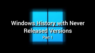 Windows History with Never Released Versions 1 Day Edition (Part 1)