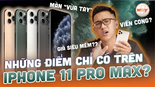 Sau 4 năm, iPhone 11 Pro Max 10 CỦ VẪN ĐÁNG MUA vì những điểm này (Những mẫu Pro Max sau KHÔNG CÓ)?