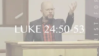 There's a Man at the Father's Side || Luke 24:50-53