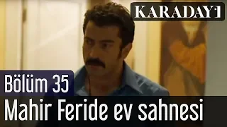 Karadayı 35.Bölüm Mahir Feride Ev Sahnesi