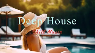 Deep House 2023 ⛱️ 💃Chill Music Mix【House / Relaxing Mix / Instrumental】