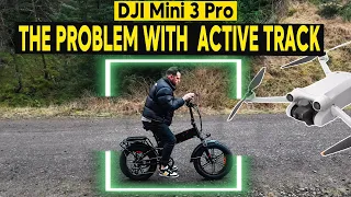 DJI Mini 3 Pro - THE BIG PROBLEM WITH ACTIVE TRACK