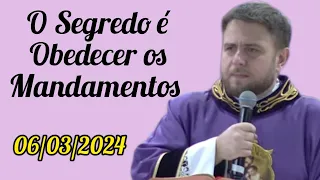 O Segredo é Obedecer os Mandamentos - Padre Mário Sartori - 06/03/2024