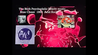 The birth of psychedelic heavy music ACID ROCK 1968  Blue Cheer,