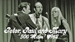 "500 Miles" - Peter Paul and Mary 1962