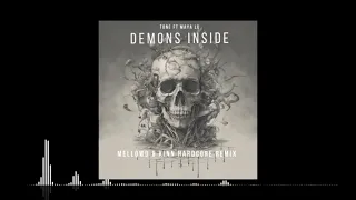 Tones  - Demons Inside Ft Maya Lu (MellowD & KINN Remix) FULL TRACK